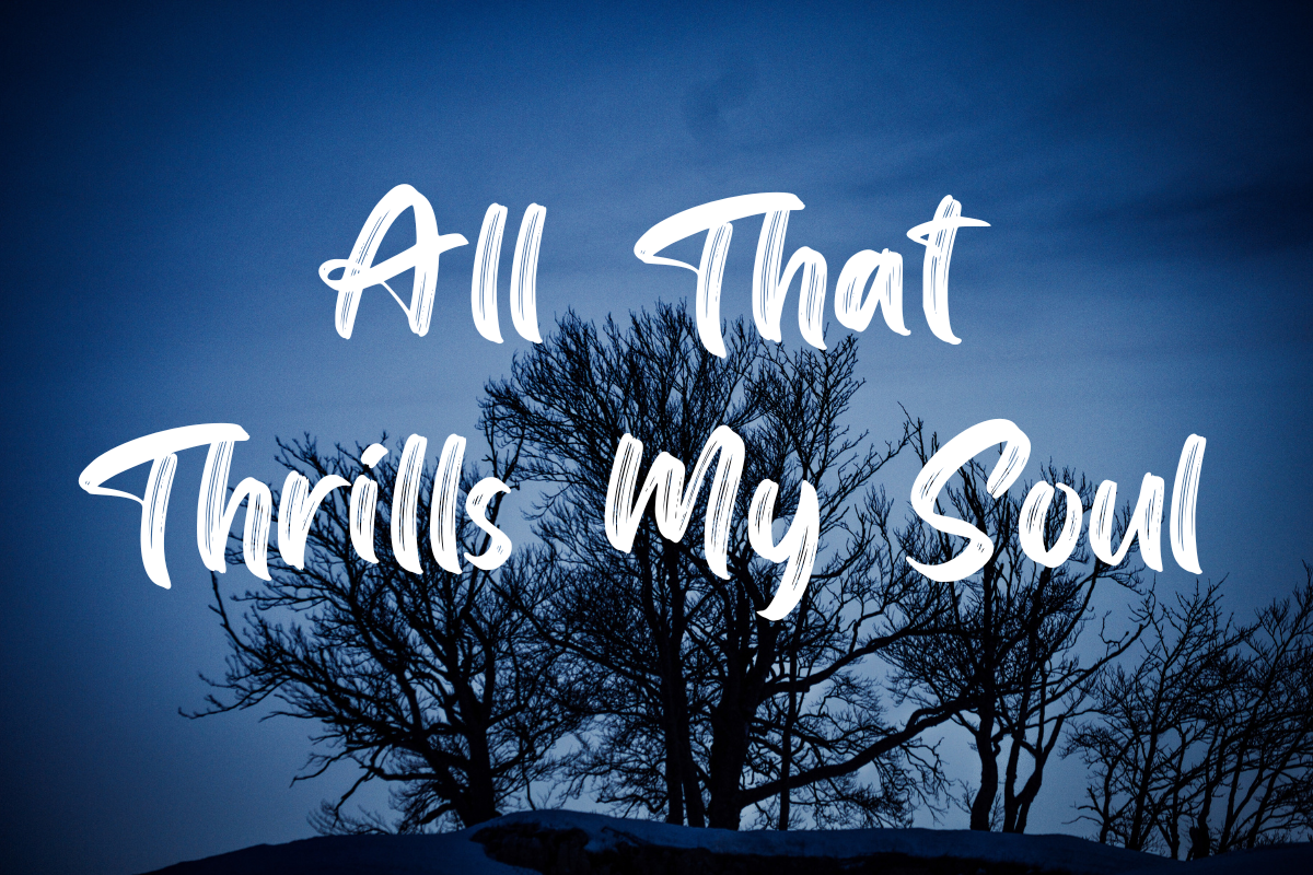 All That Thrills My Soul lyrics - besthymns.com