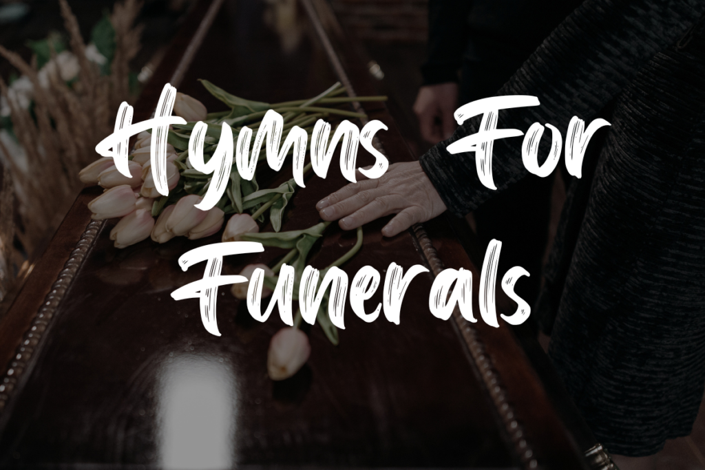 Best Hymns For Funerals