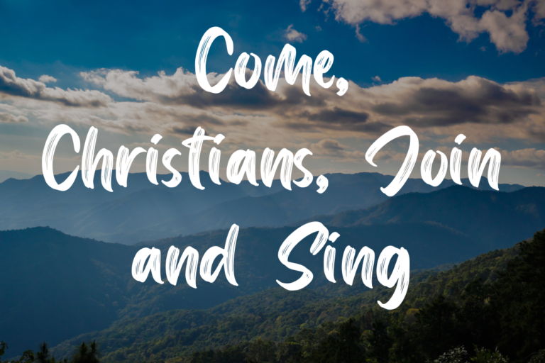 Come, Christians, Join and Sing lyrics