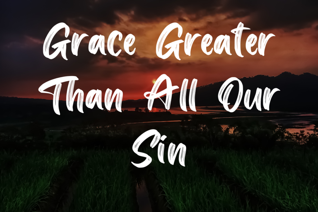 Grace Greater Than All Our Sin lyrics