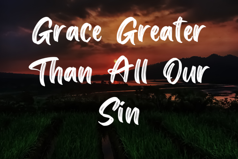 Grace Greater Than All Our Sin lyrics