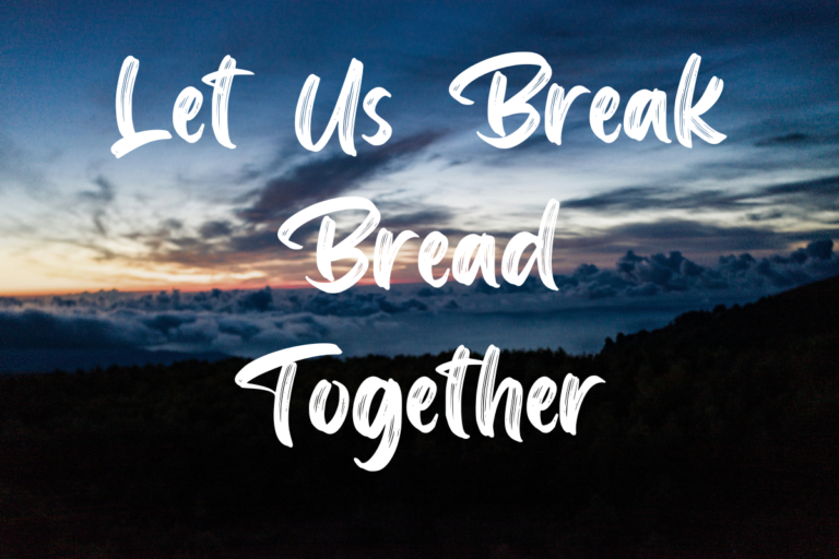 Let Us Break Bread Together lyrics
