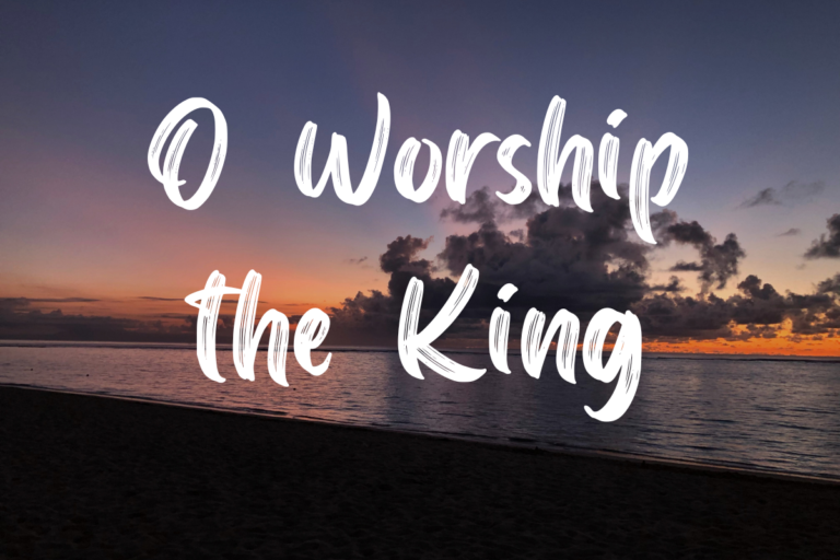O Worship the King lyrics