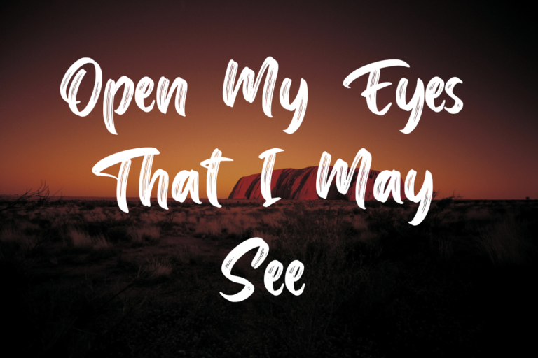 Open My Eyes That I May See lyrics