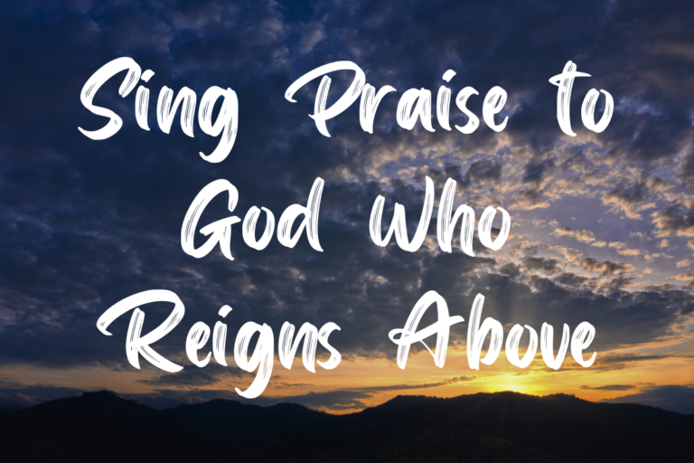 Sing Praise to God Who Reigns Above lyrics