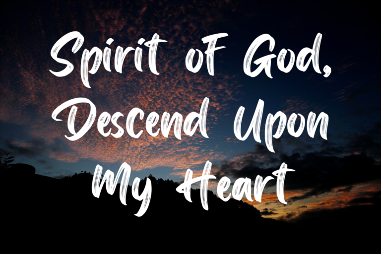 Spirit of God, Descend Upon My Heart lyrics