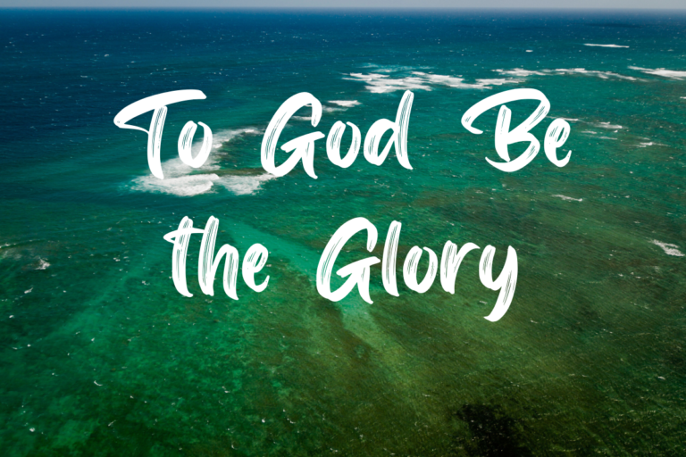 To God Be the Glory lyrics
